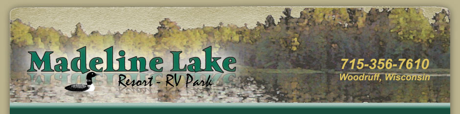 Madeline Lake Resort and RV Park, Woodruff, Wisconsin, Jay and Amy Grooters - 715-356-7610